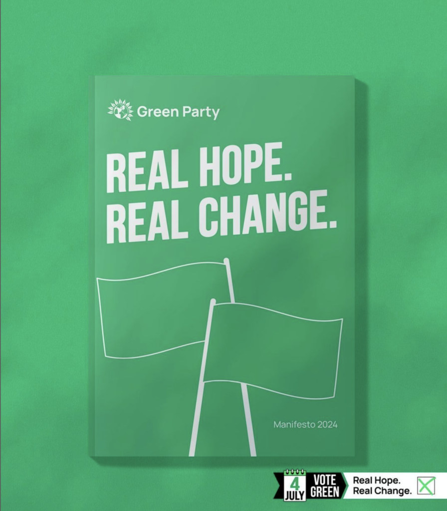 An image of a book titled 'REAL HOPE. REAL CHANGE. Manifesto 2024' with an outline of two plain green flags. In the bottom right hand corner there is a small graphic which reads 4 JULY on a calendar, next to it - Vote Green - Real Hope. Real Change. Alongside a Green cross in a square box.